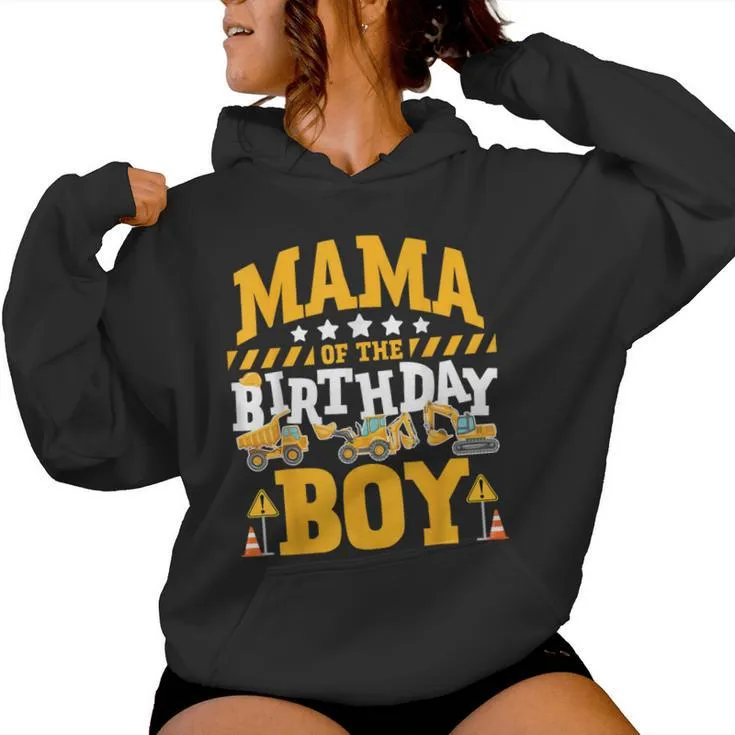 Mama Of The Birthday Boy Excavator Construction Truck Women Hoodie