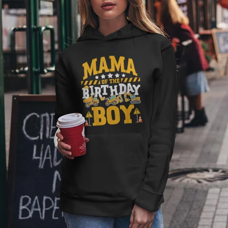 Mama Of The Birthday Boy Excavator Construction Truck Women Hoodie