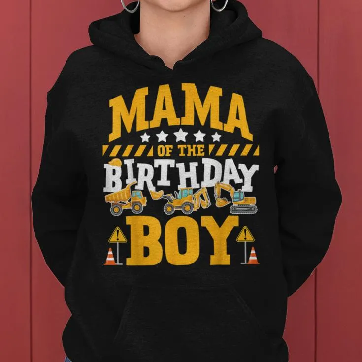 Mama Of The Birthday Boy Excavator Construction Truck Women Hoodie